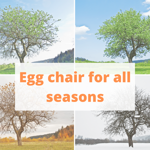 Hanging egg chair for all seasons